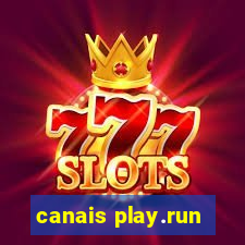 canais play.run